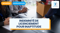 Comment calculer l’indemnité de licenciement pour inaptitude ?